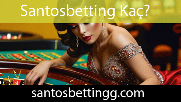 santosbetting-kac Santosbetting kaç olduğuna farklı yollardan ulaştırmaktadır.